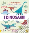 I dinosauri. L'enciclopedia dei più piccini. Ediz. a colori. Con 2 Poster libro