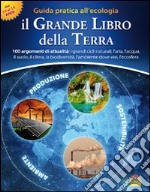 Il grande libro della terra. Guida pratica all'ecologia