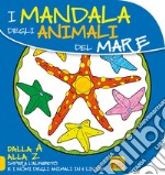 Mandala degli animali del mare. Dalla A alla Z impara l'alfabeto e i nomi degli animali in 5 lingue libro