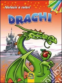 Draghi. Fantasie a colori libro