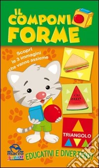 Il componi forme. Scopri le 3 immagini che vanno assieme libro