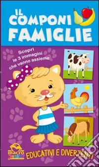 Il componi famiglie. Scopri le 3 immagini che vanno assieme libro