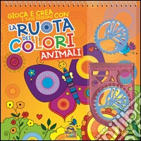 La ruota dei colori. Animali. Gioca e crea i tuoi disegni. Con gadget libro