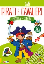 Pirati e cavalieri. Incolla e colora. Con adesivi libro