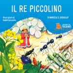 I racconti del trenino. Il re piccolino. Ediz. illustrata