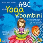 L'ABC dello yoga per bambini. Mi diverto e imparo l'alfabeto e lo yoga con 60 posizioni belle e fantasiose. Ediz. illustrata