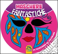 Maschere fantastiche libro