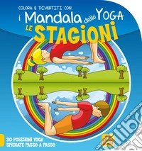 Le stagioni. I mandala dello yoga libro