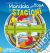 Le stagioni. I mandala dello yoga libro