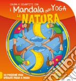 La natura. I mandala dello yoga libro