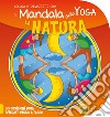 La natura. I mandala dello yoga libro