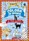 Il tuo gatto. Colora in grande. Ediz. a colori libro di Wísniewski Krzjsztof Myjak Joanna