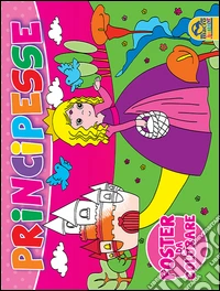 Principesse. Poster da colorare libro