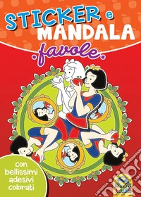 Favole. Sticker e mandala. Con adesivi