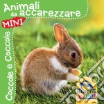 Animali da accarezzare. Coccole e coccole mini. Ediz. illustrata libro