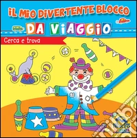 Cerca e trova. Il mio divertente blocco da viaggio libro