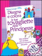 Disegna e colora le tue tovagliette delle principesse libro