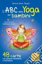 L'ABC dello yoga per bambini. 48 carte con posizioni divertenti e fantasiose libro