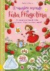 Il magico mondo di Fata Fragolina. Entra nel giardino delle fate e gioca con Fragolina e i suoi amici! Con adesivi. Ediz. a colori libro di Dahle Stefanie