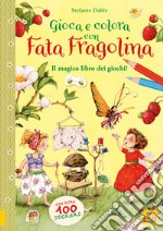 Gioca e colora con Fata Fragolina. Il magico libro dei giochi! Con adesivi. Ediz. a colori libro