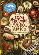 Mamma ti racconto... come trovare un vero amico. La natura ci insegna libro