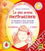 La mia prima mestruazione. Un fantastico libro illustrato per scoprire il proprio corpo