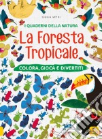 La foresta tropicale. Colora, gioca e divertiti. Con adesivi. Ediz. a colori libro