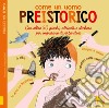 Come un uomo preistorico. Leggi gioca e impara in 50 attività. Con adesivi. Ediz. illustrata libro