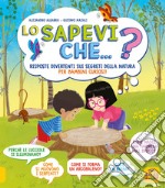 Lo sapevi che...? Risposte divertenti sui segreti della natura per bambini curiosi libro