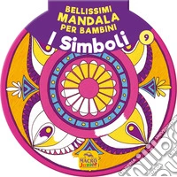 Bellissimi mandala per bambini. Vol. 9: I simboli libro