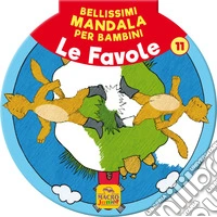 Bellissimi mandala per bambini. Vol. 11: Le favole libro