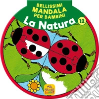 Bellissimi mandala per bambini. Vol. 12: La natura libro