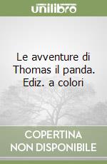 Le avventure di Thomas il panda. Ediz. a colori libro