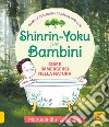 Shinrin-Yoku per bambini. Come immergersi nella natura. Ediz. illustrata libro
