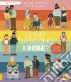 Come nascono i bebè? Ediz. a colori libro