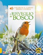 Il risveglio del bosco. Ediz. a colori libro