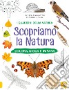 Scopriamo la natura. Colora, gioca e impara. Ediz. a colori libro