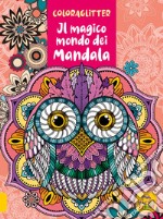 Coloraglitter il magico mondo dei mandala libro