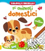 Gli animali domestici. Colora e incolla! Con adesivi. Ediz. a colori