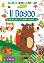 Il bosco. Gioco, mi diverto, imparo! Con adesivi. Ediz. illustrata libro