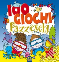 100 giochi pazzeschi. Blu. Nuova ediz. libro