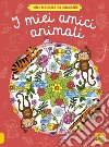 I miei amici animali. I miei mandala da colorare. Ediz. illustrata libro