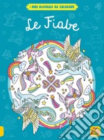 Le fiabe. I miei mandala da colorare. Ediz. illustrata libro