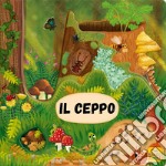 Il ceppo dell'albero. Ediz. illustrata libro