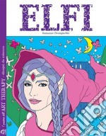 Elfi. I quaderni dell'art therapy. 100 disegni da colorare libro