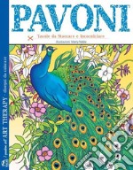 Pavoni. I quaderni dell'art therapy. Disegni da colorare libro