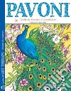 Pavoni. I quaderni dell'art therapy. Disegni da colorare libro