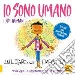 Io sono umano. I am human. Un libro sull'empatia