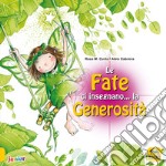 Le fate ci insegnano... la generosità. Ediz. a colori libro