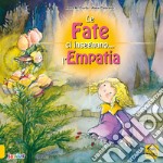 Le fate ci insegnano... l'empatia. Ediz. a colori libro